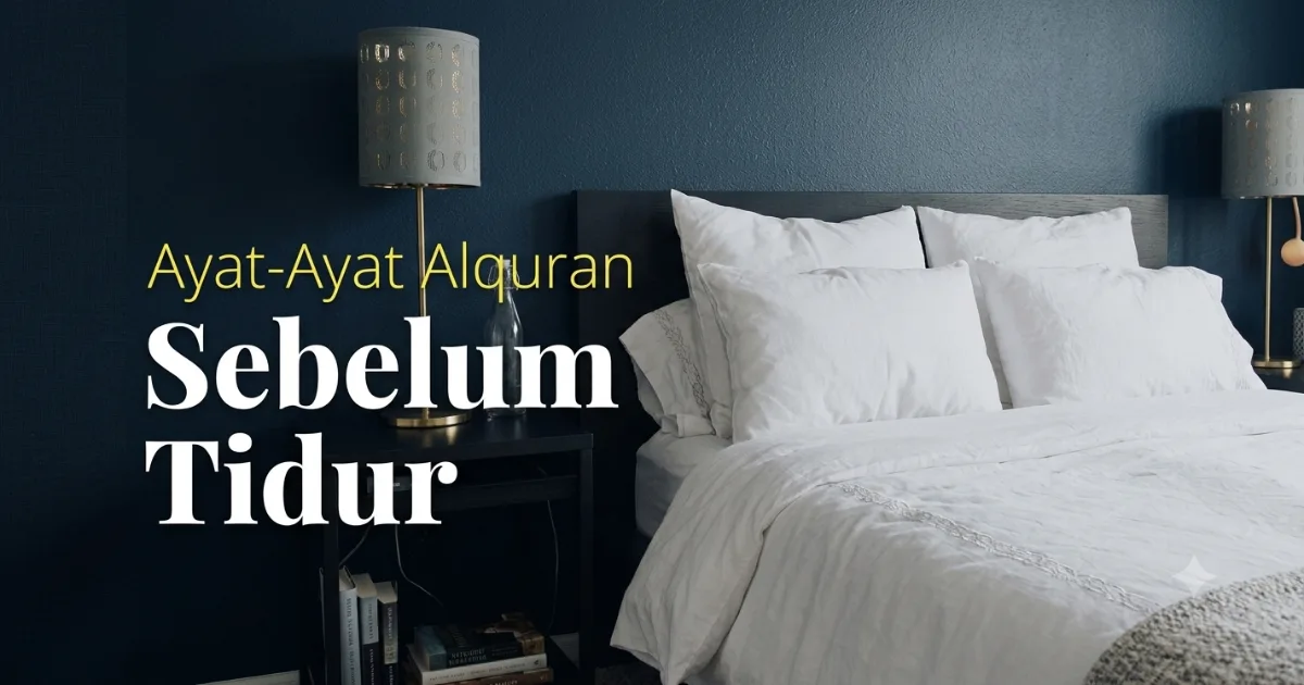 Ayat-Ayat Al Qur’an yang Disunnahkan Dibaca Sebelum Tidur 